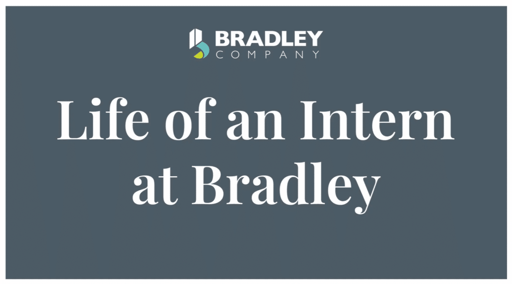 Life of a Bradley Company Commercial Real Estate Intern